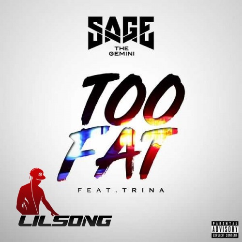 Sage the Gemini Ft. Trina - Too Fat